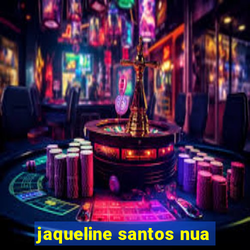 jaqueline santos nua